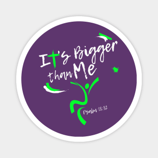 It's Bigger Than Me (God is Bigger) Magnet